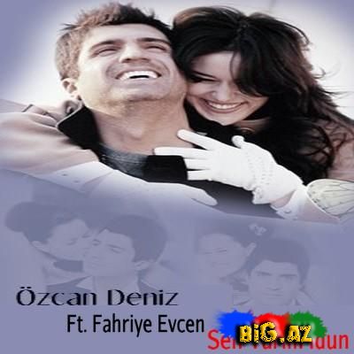 Özcan Deniz - Sen Yarim İdun (feat. Fahriye Evcen) (Klip, MP3, Lyrics) (2012)