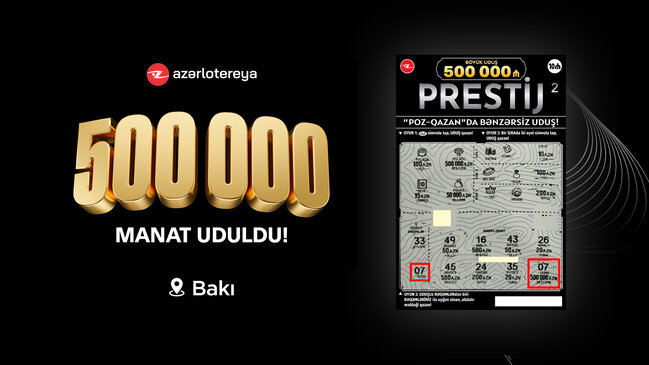 "Prestij" lotereyasında 500 000 AZN uduldu