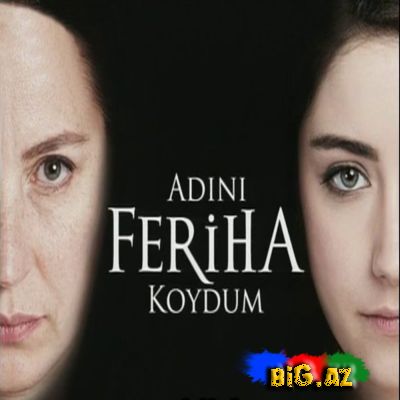 Adını Feriha Koydum 45. Bölüm (Video) (YouTube HQ Fərqi)