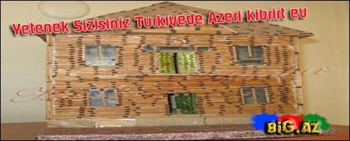 Yetenek Sizsiniz Türkiyə - Nahid Abbaszadə Kibritdən Ev [Video]