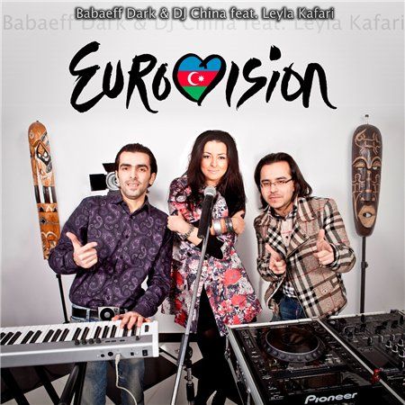 Babaeff Dark & DJ China feat. Leyla Kafari - Eurovision 2012 (Azerbaijan) (2012)