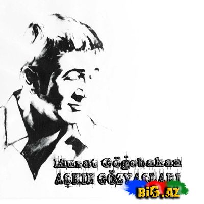 Murat Göğebakan - Aşkın Gözyaşları 2012 Full Albom