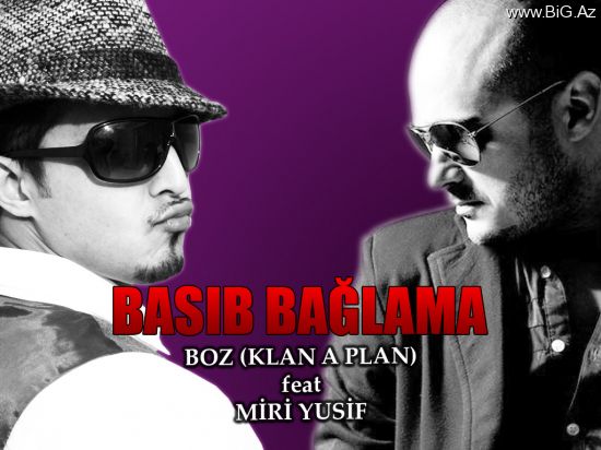 Boz (Klan-A-Plan) feat. Miri Yusif - Basıb Bağlama