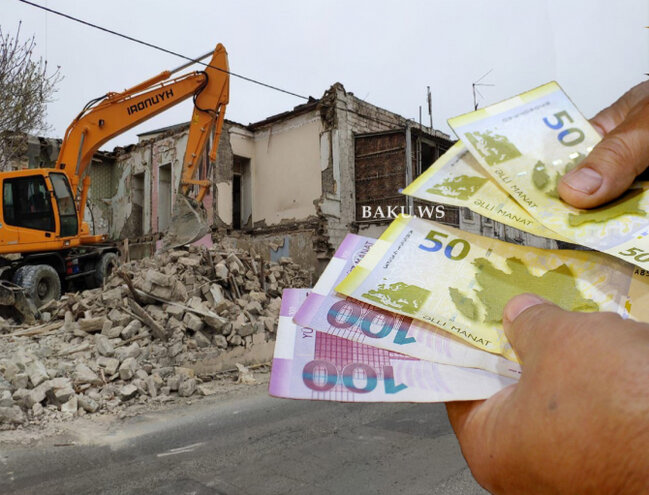 Sökülən binalara görə kompensasiya nə qədər olmalıdır? - 1500, yoxsa 2500 manat