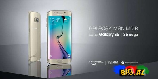 Samsung Galaxy S6 və Samsung Galaxy S6 Edge satışına başlanıldı