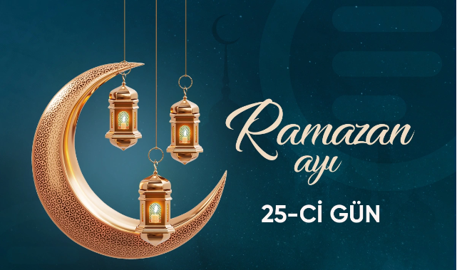 Ramazan ayının iyirmi beşinci gününün iftar və namaz vaxtları