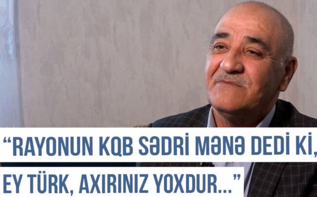 Qərbi Azərbaycan Xronikası: "KQB-nin rayon üzrə sədri mənə dedi ki, ey türk, axırınız yoxdur"