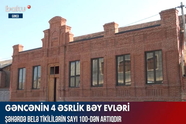 Sayı 100-dən artıq Gəncə bəy evləri – VİDEO