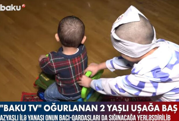 "Baku TV" oğurlanan iki yaşlı uşağa baş çəkib – VİDEO