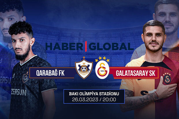 "Qarabağ" - "Qalatasaray" oyununu "Haber Global" canlı yayımlayacaq