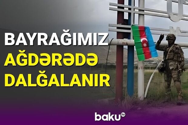 Ağdərədə Azərbaycan bayrağı qaldırıldı - VİDEO