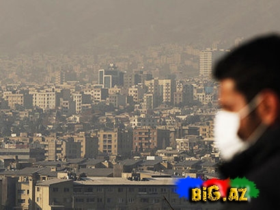 Tehranda çirkli hava saatda 2 nəfərin həyatına son qoyur