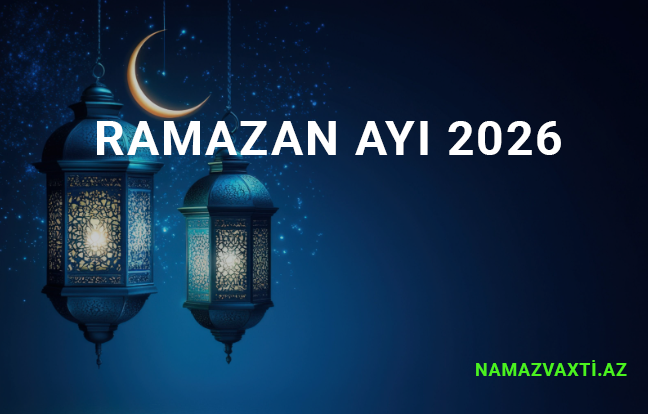 Ramazan ayı 2026 Tarixləri