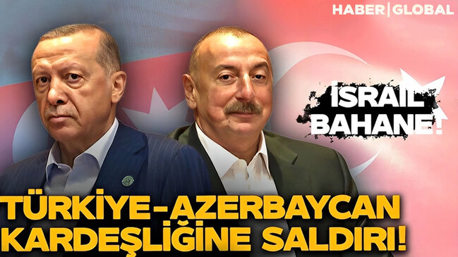 İsrail bəhanəsi ilə Türkiyə-Azərbaycan qardaşlığına hücum (VİDEO)