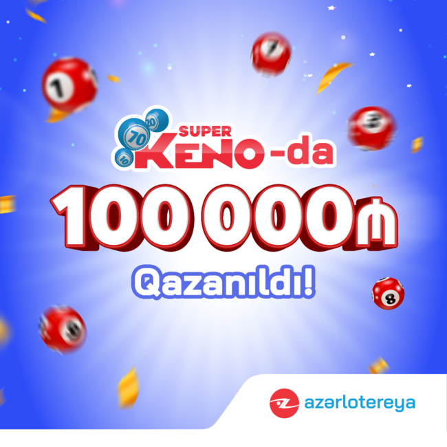 "Super KENO" lotereyasında 100 000 manat qazanıldı!